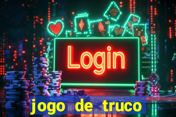 jogo de truco valendo dinheiro real